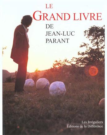 Couverture du livre « Le grand livre de jean-luc parant » de Jean-Luc Parant aux éditions La Difference