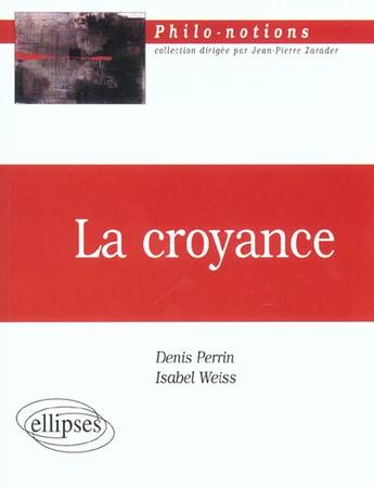 Couverture du livre « La croyance » de Weiss/Perrin aux éditions Ellipses