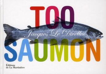 Couverture du livre « Too saumon » de Jacques Le Divellec aux éditions La Martiniere