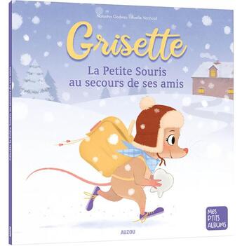 Couverture du livre « Grisette, la petite souris au secours de ses amis » de Axelle Vanhoof et Natacha Godeau aux éditions Auzou