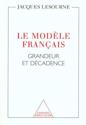 Couverture du livre « Le modele francais - grandeur et decadence » de Lesourne/Jacques aux éditions Odile Jacob