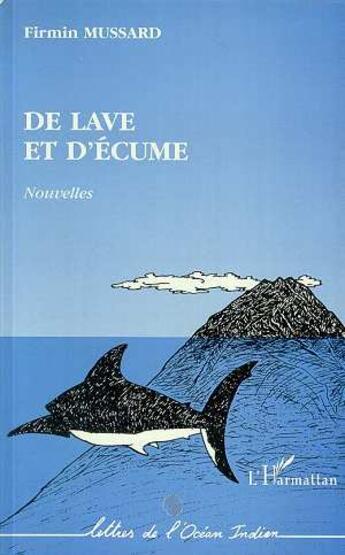 Couverture du livre « De lave et d'écume » de Firmin Mussard aux éditions L'harmattan