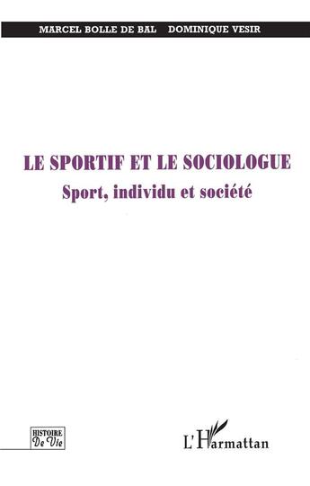 Couverture du livre « Le sportif et le sociologue - sport, individu et societe » de Bolle De Bal/Vesir aux éditions L'harmattan