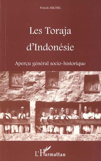 Couverture du livre « Les Toraja d'Indonesie : aperçu général socio-historique » de Franck Michel aux éditions L'harmattan