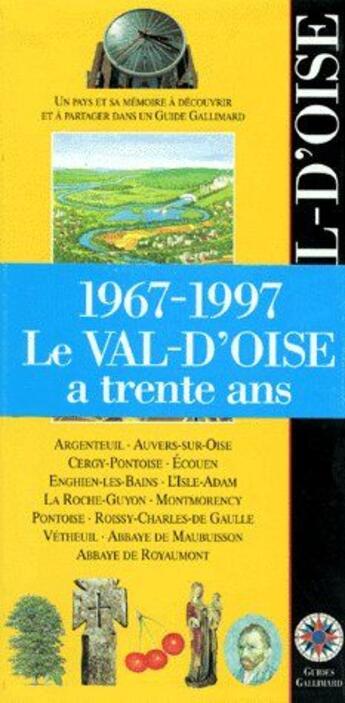 Couverture du livre « Le Val-d'Oise a trente ans (1967-1997) ; Argenteuil, Auvers-sur-Oise, Cergy-Pontoise, Écouen » de Collectif Gallimard aux éditions Gallimard-loisirs