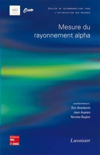 Couverture du livre « Mesure du rayonnement alpha (Dossier de recommandations pour l'optimisation des mesures) : Dossier de recommandations pour l'optimisation des mesures » de Cetama et Eric Ansoborlo et Jean Aupiais aux éditions Tec Et Doc