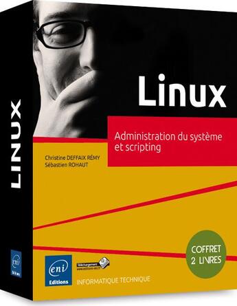 Couverture du livre « Linux ; coffret de 2 livres ; administration du système et scripting » de Sebastien Rohaut et Christine Deffaix Remy aux éditions Eni