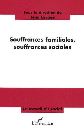 Couverture du livre « Souffrances familiales, souffrances sociales » de Jean Lavoue aux éditions L'harmattan