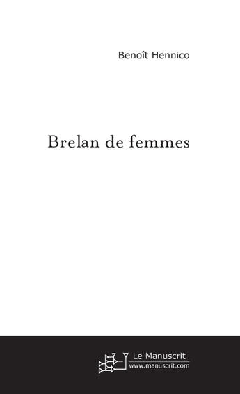 Couverture du livre « Brelan de femmes » de Benoit Hennico aux éditions Le Manuscrit