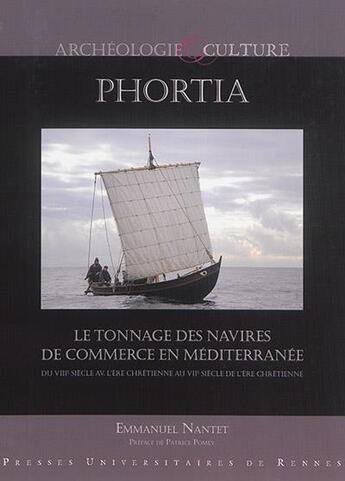 Couverture du livre « Phortia ; le tonnage des navires de commerce en Méditerranée du VIIIe siècle av. l'ère chrétienne au VIIe siècle de l'ère chrétienne » de Emmanuel Nantet aux éditions Pu De Rennes