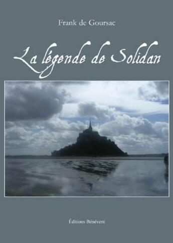 Couverture du livre « La Legende De Solidan » de De Goursac aux éditions Benevent