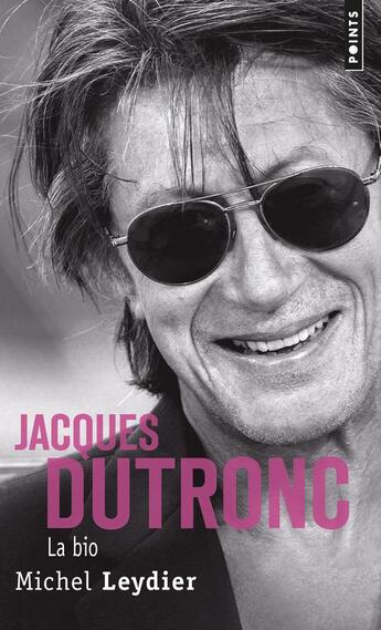 Couverture du livre « Jacques Dutronc, la bio » de Michel Leydier aux éditions Points