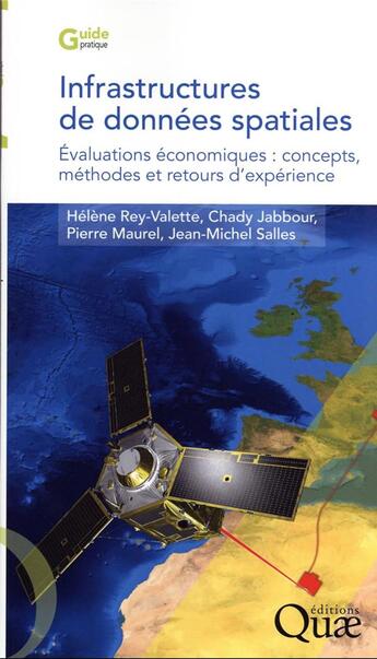 Couverture du livre « Infrastructures de données spatiales : évaluations économiques : concepts » de Pierre Maurel et Jean-Michel Sallese et Helene Rey-Valette et Chady Jabbour aux éditions Quae