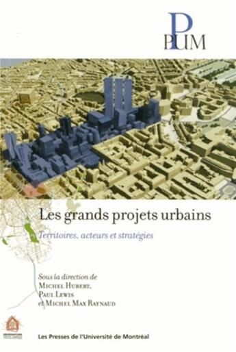 Couverture du livre « Grands projets urbains (les) - territoires, acteurs et strategies » de Hubert/Lewis/Raynaud aux éditions Pu De Montreal