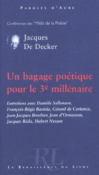 Couverture du livre « Un bagage poetique pour le 3e millenaire » de Jacques De Decker aux éditions Renaissance Du Livre