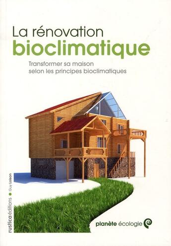 Couverture du livre « La rénovation bioclimatique ; transformer sa maison selon les principes bioclimatiques » de Guy Loison aux éditions Rustica
