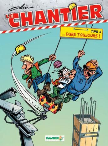 Couverture du livre « Le chantier Tome 2 ; ...dure toujours ! » de Olis aux éditions Bamboo