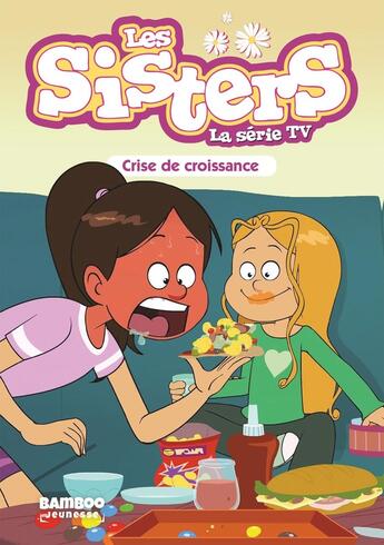 Couverture du livre « Les Sisters ; la série TV Tome 10 : crise de croissance » de Christophe Cazenove et William aux éditions Bamboo