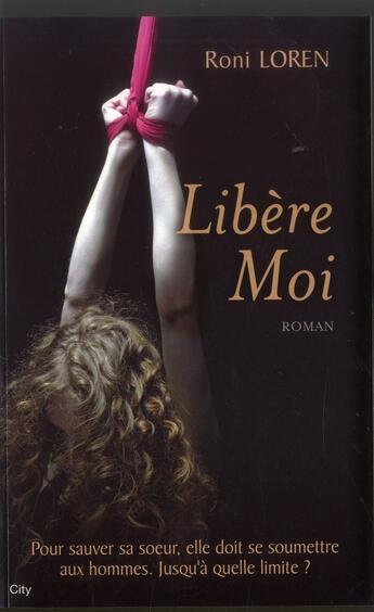 Couverture du livre « Libère-moi » de Roni Loren aux éditions City