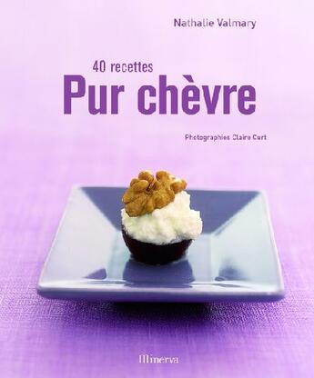 Couverture du livre « Pur chèvre ; 40 recettes » de Nathalie Valmary aux éditions La Martiniere