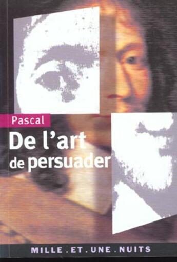 Couverture du livre « De l'art de persuader » de Blaise Pascal aux éditions Mille Et Une Nuits