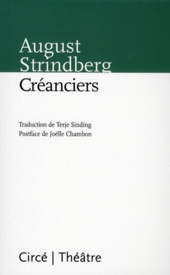 Couverture du livre « Créanciers ; actualité scénique : théâtre de la Colline, Paris, du 7 mai au 11 juin 2011 » de August Strindberg aux éditions Circe