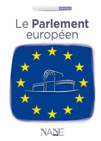 Couverture du livre « Le Parlement européen » de Fabrice Serodes aux éditions Nane