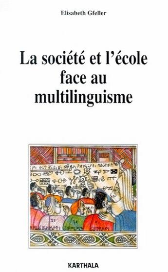 Couverture du livre « La société et l'école face au multilinguisme » de Elisabeth Gfeller aux éditions Karthala