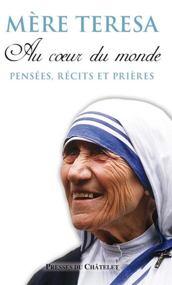 Couverture du livre « Au coeur du monde » de Mere Teresa aux éditions Archipel