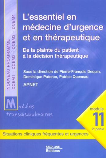 Couverture du livre « L'essentiel en médecine d'urgence et thérapeutique ; de la plainte du patient à la décision thérapeutique » de Dominique Pateron et Pierre-Francois Dequin et Patrice Queneau aux éditions Med-line