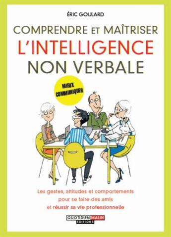 Couverture du livre « Comprendre et maîtriser l'intelligence non verbale » de Eric Goulard aux éditions Quotidien Malin