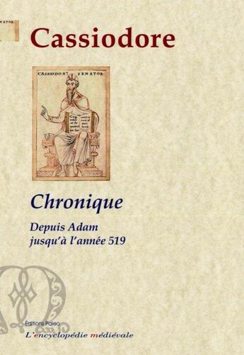 Couverture du livre « Chronique ; depuis Adam jusqu'à l'année 519 » de Cassiodore aux éditions Paleo