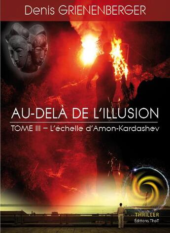 Couverture du livre « Au-delà de l'illusion t.3 ; l'échelle d'Amon-Kardashev » de Denis Grienenberger aux éditions Editions Thot
