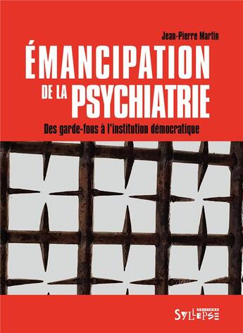 Couverture du livre « Émancipation de la psychiatrie ; des garde-fous à l'institution démocratique » de Jean-Pierre Martin aux éditions Syllepse