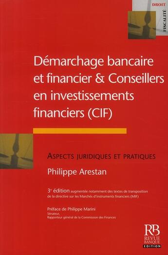 Couverture du livre « Démarchage bancaire et financier & conseillers en investissements financiers ;  à jour de la transposition de la MIF » de Philippe Arestan aux éditions Revue Banque