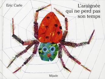 Couverture du livre « L'araignée qui ne perd pas son temps (édition 2010) » de Eric Carle aux éditions Mijade