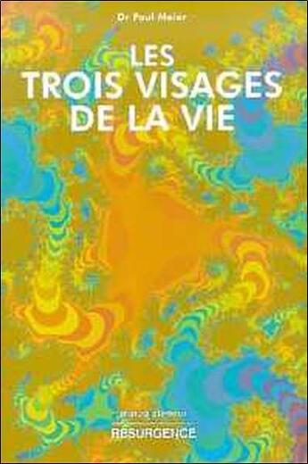 Couverture du livre « Les trois visages de la vie » de Paul Meier aux éditions Marco Pietteur