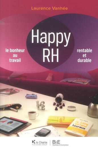 Couverture du livre « Happy RH ; le bonheur au travail ; rentable et durable » de Laurence Vanhee aux éditions La Charte