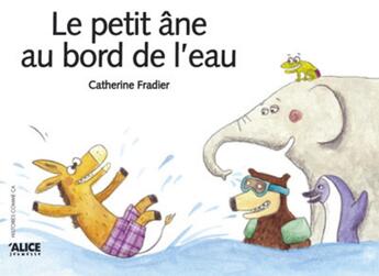 Couverture du livre « Le Petit ane au bord de l'eau » de Catherine Fradier aux éditions Alice