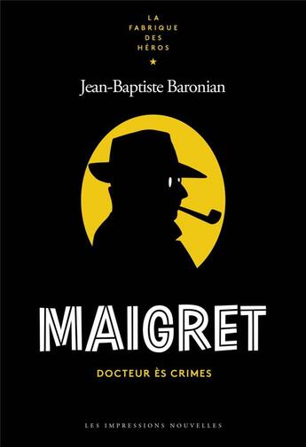 Couverture du livre « Maigret, docteur ès crimes » de Jean-Baptiste Baronian aux éditions Impressions Nouvelles