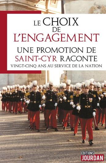 Couverture du livre « Le choix de l'engagement - une promotion de saint-cyr raconte vingt-cinq ans au service de la nation » de Promotion De Cointe aux éditions Jourdan