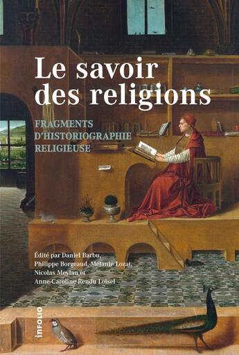 Couverture du livre « Le savoir des religions ; fragments d'historiographie religieuse » de  aux éditions Infolio