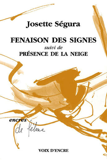 Couverture du livre « Fenaison des signes ; présence de la neige » de Josette Segura aux éditions Voix D'encre