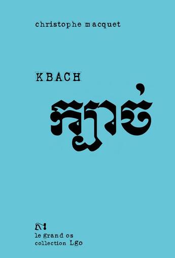 Couverture du livre « Kbach » de Christophe Macquet aux éditions Le Grand Os