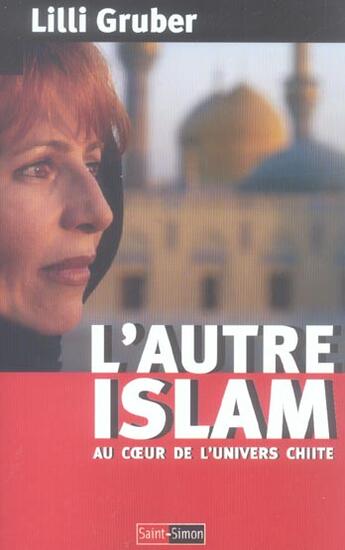 Couverture du livre « L'Autre Islam ; Au Coeur De L'Univers Chiite » de Lilli Gruber aux éditions Saint Simon