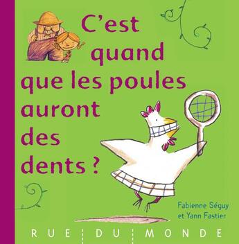 Couverture du livre « C'est quand que les poules auront des dents ? » de Seguy/Fastier aux éditions Rue Du Monde