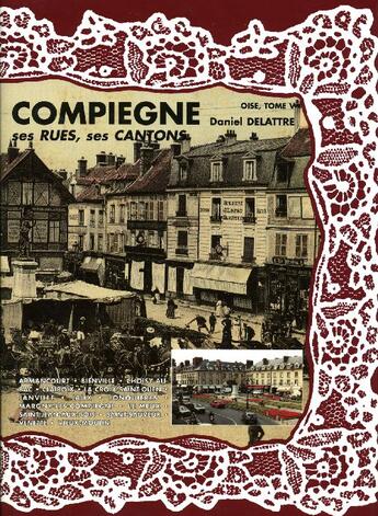 Couverture du livre « Compiègne ; ses rues, ses cantons » de  aux éditions Delattre