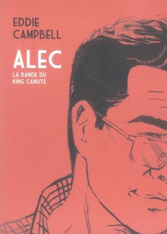 Couverture du livre « Alec t.1 ; la bande du king canute » de Eddie Campbell aux éditions Ca Et La