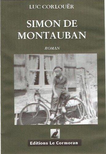 Couverture du livre « Simon de Montauban » de Luc Corlouer aux éditions Le Cormoran