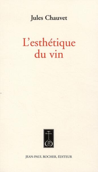 Couverture du livre « L'esthétique du vin » de Jules Chauvet aux éditions Jean-paul Rocher